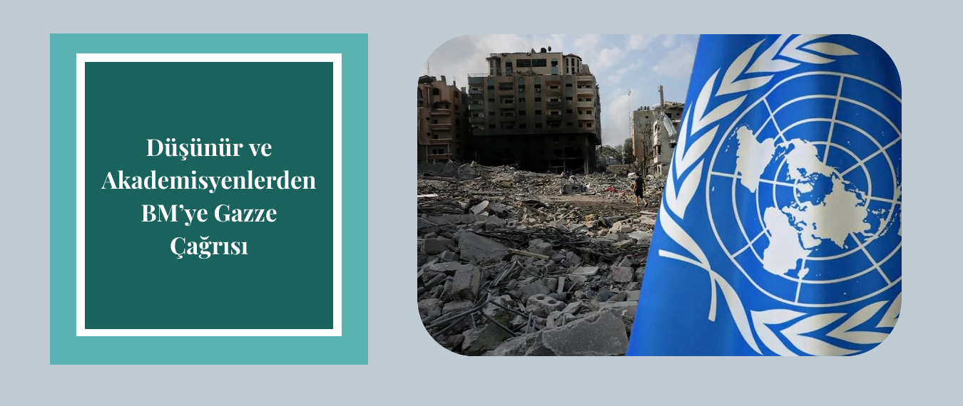 Düşünür ve Akademisyenlerden BM’ye Gazze Çağrısı