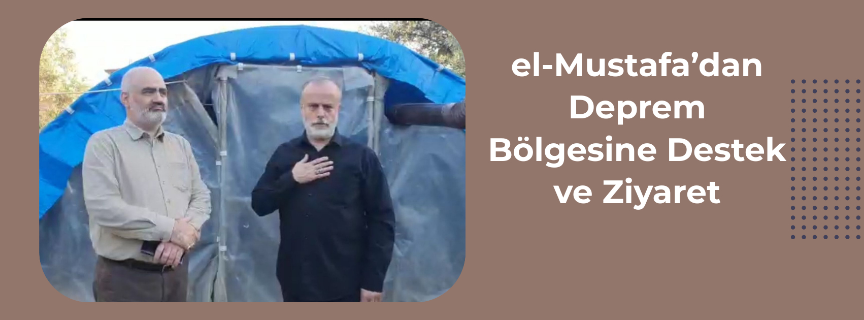 el-Mustafa'dan Deprem Bölgesine Destek ve Ziyaret