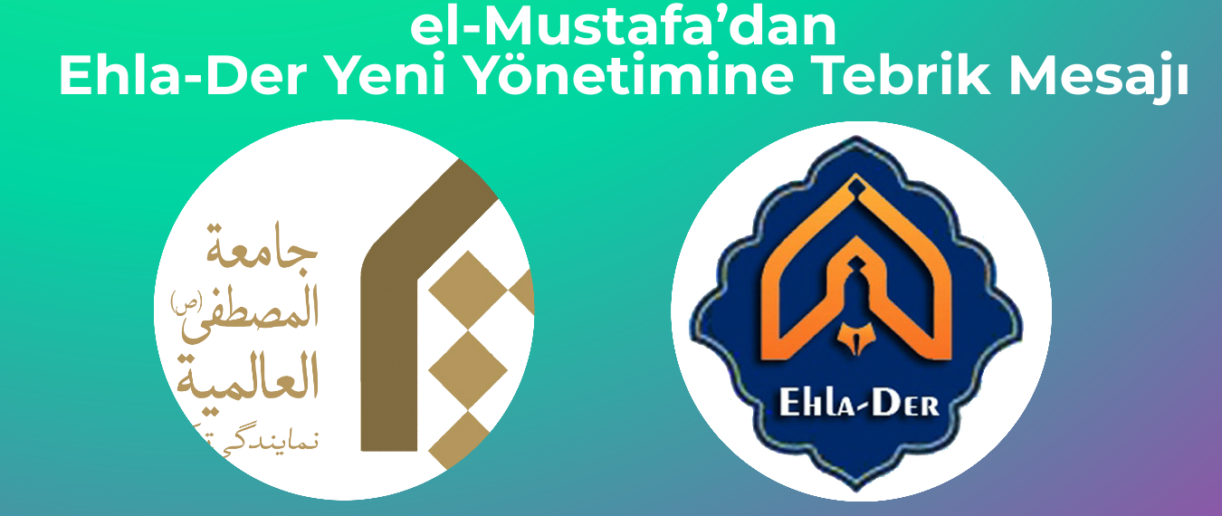 el-Mustafa’dan Ehla-Der Yeni Yönetimine Tebrik Mesajı